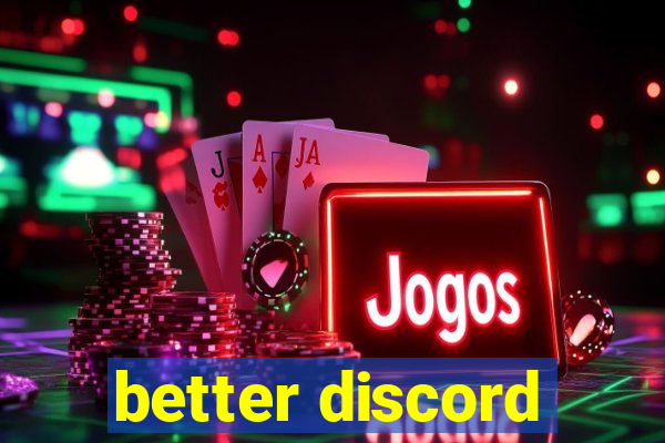 better discord